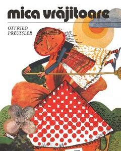 Mica Vrajitoare - Otfried Preussler