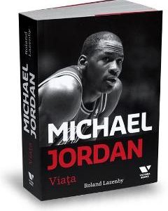Michael Jordan. Viata - Roland Lazenby