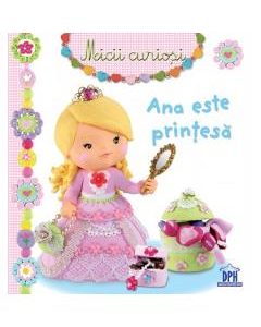 Micii curiosi: Ana este printesa