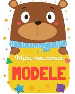 Micii mei amici: Modele