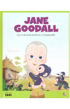 Micii mei eroi. Jane Goodall - Javier Alonso Lopez, Carti Pentru Copii – ofertă, preț și specificații