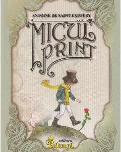 Micul Print - Antoine de Saint-Exupery