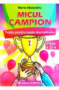 Micul campion. Teste pentru toate disciplinele - Clasa 2 - Maria Alexandru, Manuale Carte Scolara