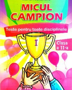 Micul campion. Teste pentru toate disciplinele - Clasa 2  - Maria Alexandru