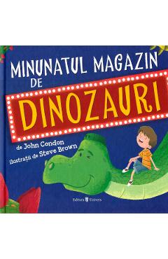 Minunatul magazin de dinozauri - John Condon