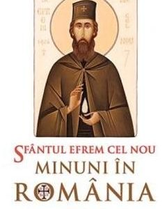 Minuni In Romania Volumul 2 - Sfantului Efrem Cel Nou