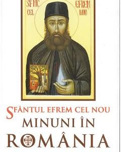 Minuni in Romania vol. I - Sfantul Efrem Cel Nou