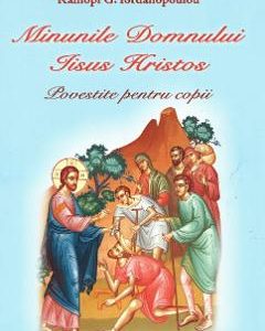 Minunile Domnului Iisus Hristos povestite pentru copii - Kalliopi G. Iordanopoulou