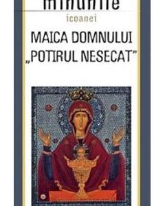 Minunile Icoanei. Maica Domnului. Potirul Nesecat