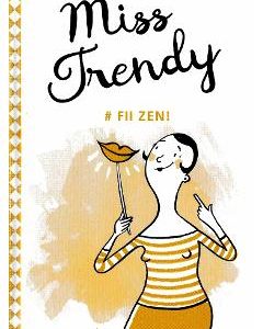 Miss Trendy - Fii zen!