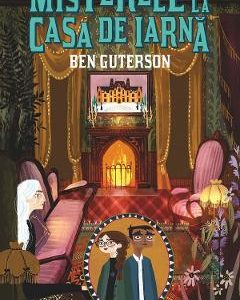 Misterele de la Casa de Iarna - Ben Guterson