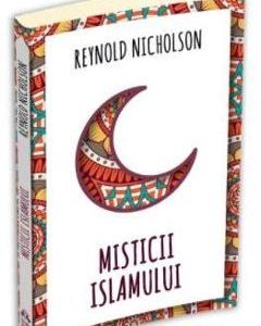 Misticii islamului - Reynold Nicholson