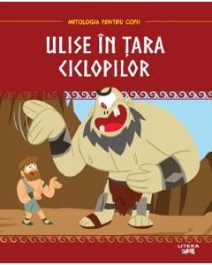 Mitologia pentru copii: Ulise in tara ciclopilor