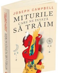 Miturile care ne invata sa traim - Joseph Campbell
