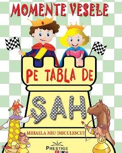 Momente vesele pe tabla de sah - Mihaela Miu