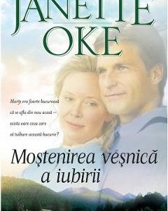 Mostenirea vesnica a iubirii - Janette Oke