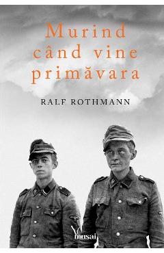 Murind cand vine primavara - Ralf Rothmann