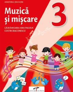 Muzica si miscare - Clasa 3 - Manual - Lacramioara-Ana Pauliuc