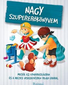 Nagy szupererokonyvem. Marea carte a bunelor maniere - Karolina Szeghy