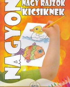 Nagyon. Nagy Rajzok. Kicsiknek