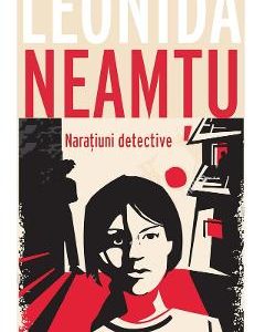 Naratiuni detective - Leonida Neamtu