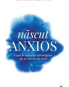 Nascut anxios - Daniel P. Keating