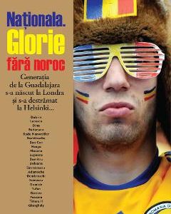 Nationala. Glorie fara noroc - Bogdan Costea
