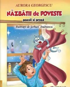 Nazbatii de poveste. Poezii si proza - Aurora Georgescu