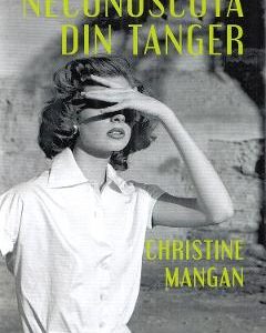 Necunoscuta din Tanger - Christine Mangan