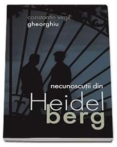 Necunoscutii Din Heidelberg - Constantin Virgil Gheorghiu