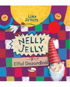 Nelly Jelly si Elful Dezordinii - Lina Zutaute