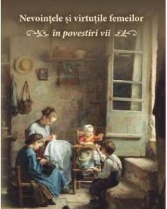 Nevointele si virtutile femeilor in povestiri vii - Gheorghe Orlov