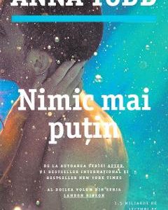 Nimic mai putin - Anna Todd