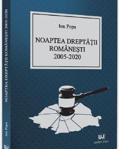 Noaptea dreptatii romanesti 2005-2020 - Ion Popa