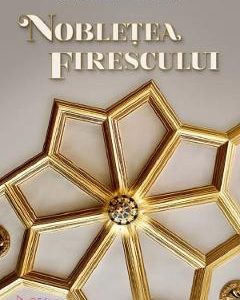 Nobletea firescului - Catalin Manea