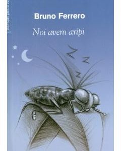 Noi avem aripi - Bruno Ferrero