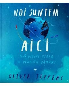 Noi suntem aici - Oliver Jeffers