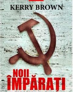 Noii imparati. Putere si dinastii comuniste in China - Kerry Brown