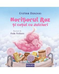 Norisorul roz si cosul cu dulciuri - Cristina Donovici