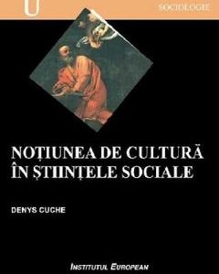 Notiunea de cultura in stiintele sociale - Denys Cuche