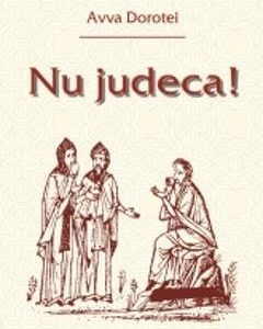 Nu judeca! - Avva Dorotei
