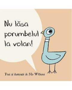 Nu lasa porumbelul la volan! - Mo Willems