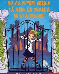 Nu ma puteti obliga sa merg la scoala de vrajitoare - Em Lynas