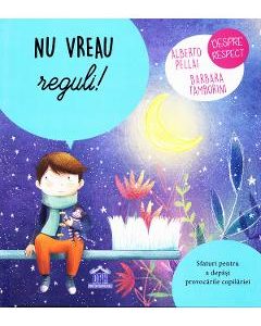 Nu vreau reguli! - Alberto Pellai