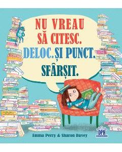 Nu vreau sa citesc. Deloc. Si punct. Sfarsit - Emma Perry