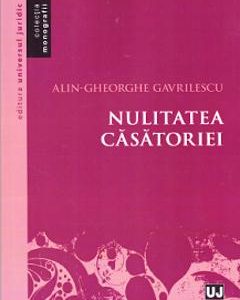 Nulitatea casatoriei - Alin-Gheorghe Gavrilescu