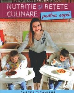 Nutritie si retete culinare pentru copii - Ioana Alexandra Picos