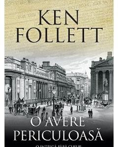 O avere periculoasa - Ken Follett