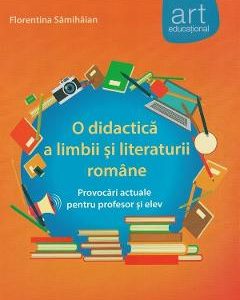 O didactica a limbii si literaturii romane - Florentina Samihaian