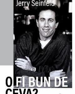 O fi bun de ceva? - Jerry Seinfeld